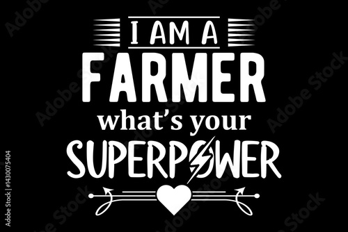 I am a farmer what's your superpower svg Farming quotes typography t-shirt design for cricut.