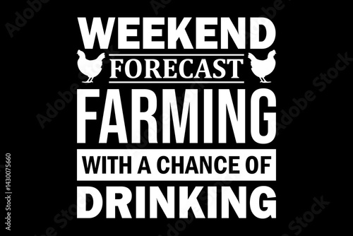 Weekend forecast farming with a chance of drinking svg Farming quotes typography t-shirt design for cricut.