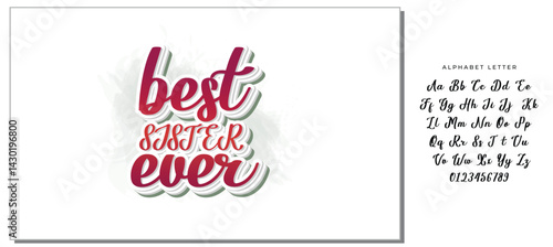 Best Sister Ever - Inspirational handwritten lettering best sister ever. Calligraphy illustration isolated on white background. Typography for banners, badges, postcard, t-shirt, prints.