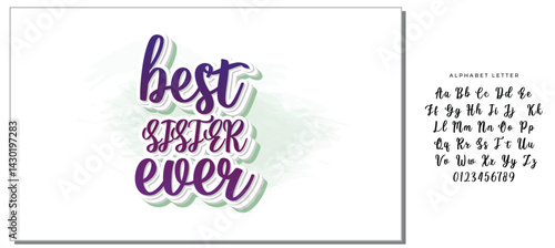 Best Sister Ever - Inspirational handwritten lettering best sister ever. Calligraphy illustration isolated on white background. Typography for banners, badges, postcard, t-shirt, prints.
