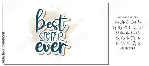 Best Sister Ever - Inspirational handwritten lettering best sister ever. Calligraphy illustration isolated on white background. Typography for banners, badges, postcard, t-shirt, prints.