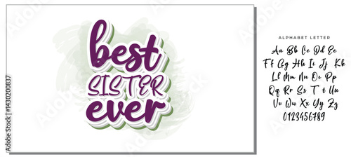 Best Sister Ever - Inspirational handwritten lettering best sister ever. Calligraphy illustration isolated on white background. Typography for banners, badges, postcard, t-shirt, prints.