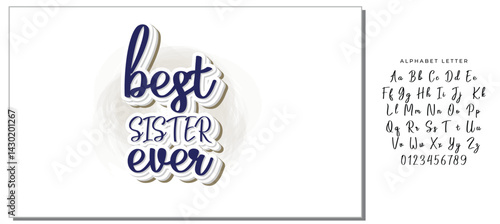 Best Sister Ever - Inspirational handwritten lettering best sister ever. Calligraphy illustration isolated on white background. Typography for banners, badges, postcard, t-shirt, prints.