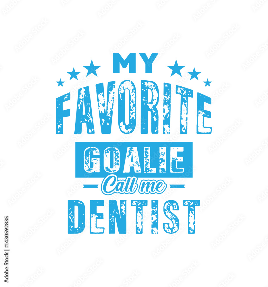 My favorite goalie call me dentist. Vector Illustration quote. For t shirt, print, gift card, label sticker, mug design. Gift t shirt for your beloved Assistant. POD. My favorite goalie call me dentist. Vector Illustration quote. For t shirt, print, gift card, label sticker, mug design. Gift t shirt for your beloved Assistant. POD.