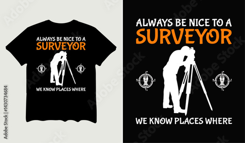 Always be nice to a surveyor we know t-shirt design for t-shirt quotes or poster svg printable cut file