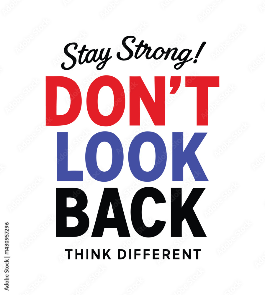 Stay Strong! Don't Look Back Think Different Motivational Quote Stay Strong! Don't Look Back Think Different Motivational Quote