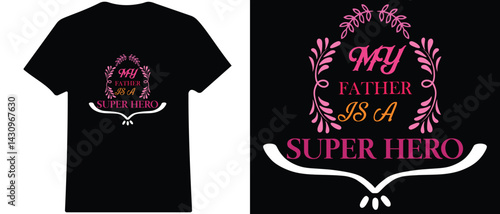 Father's day t shirt design. Happy fathers day background. Vintage lettering for greeting cards, banners, t-shirt design. My father is a super hero. Gift Shirt- Father's day t shirts design. 