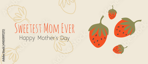 Happy Mother's day greeting card with beautiful floral, strawberry on white background poster and banner. Creative spring card template with typography text. Happy Women's Day illustration.