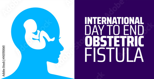 International Day to End Obstetric Fistula background banner or poster design template. observed every year in May. Holiday concept. Use to any Template, card, poster, placard, template.