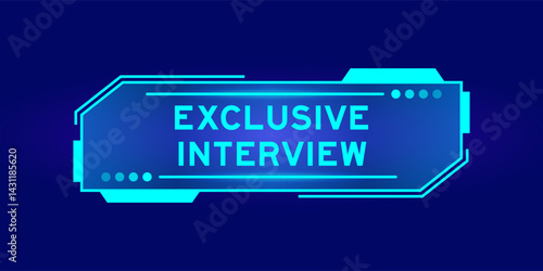 Futuristic hud banner that have word exclusive interview on user interface screen on blue background