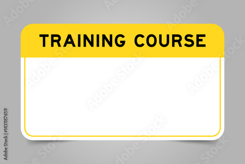 Label banner that have yellow headline with word training course and white copy space, on gray background