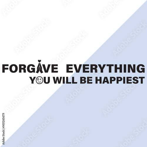 Forgive everything, you will be happiest
