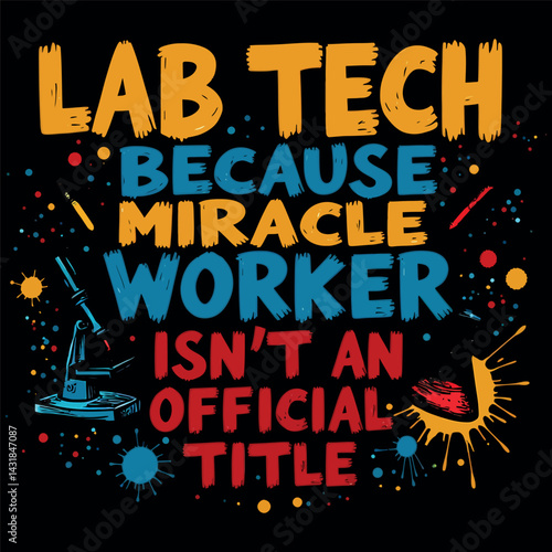 Lab Tech Because Miracle Worker Isn't an Official Title