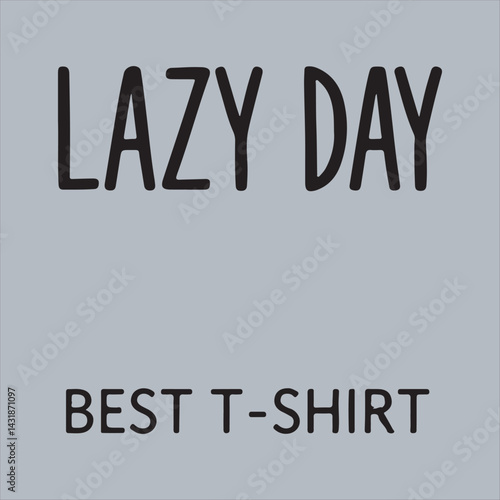 Lazy Day Typography Design,
Minimalist Lazy Day Text Art,
Bold Lazy Day T Shirt Design,
4.	Monochrome Lazy Day Lettering
Stylish Lazy Day Text Logo,
Lazy Day Modern Font Design.
