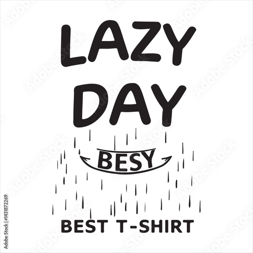 Lazy Day Typography Design,
Minimalist Lazy Day Text Art,
Bold Lazy Day T Shirt Design,
4.	Monochrome Lazy Day Lettering
Stylish Lazy Day Text Logo,
Lazy Day Modern Font Design.
