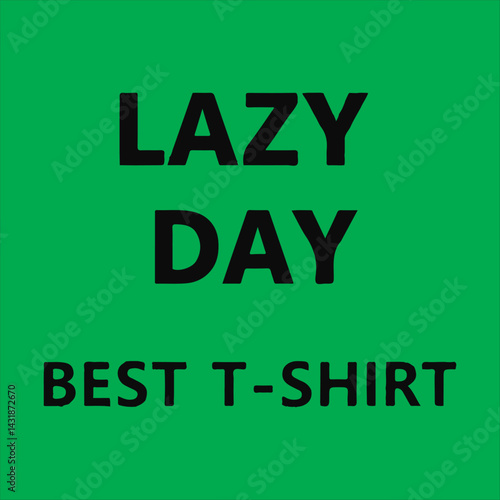Lazy Day Typography Design,
Minimalist Lazy Day Text Art,
Bold Lazy Day T Shirt Design,
4.	Monochrome Lazy Day Lettering
Stylish Lazy Day Text Logo,
Lazy Day Modern Font Design.
