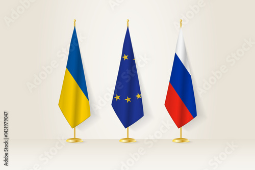Diplomatic Meeting Representation, Ukraine, European Union and Russia Flags. Flags on Diplomatic Stands.