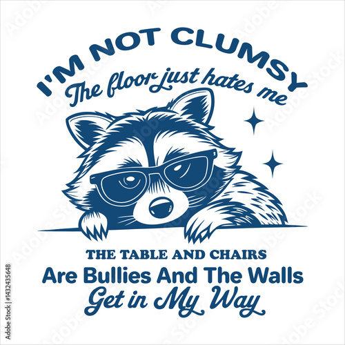 I'm Not Clumsy The Floor Just Hates Me