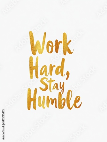 Gold Glitter Quote “Work Hard Stay Humble” on White Background Motivational Typography Art