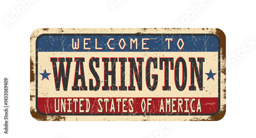 Welcome to Washington. An old worn sign with an inscription. Welcome metal plaque with rust elements