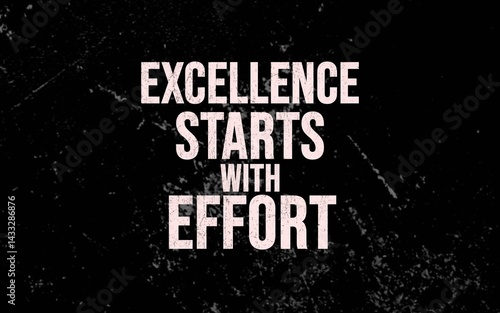 Effort inspires excellence motivational quote digital art inspirational environment close-up viewpoint