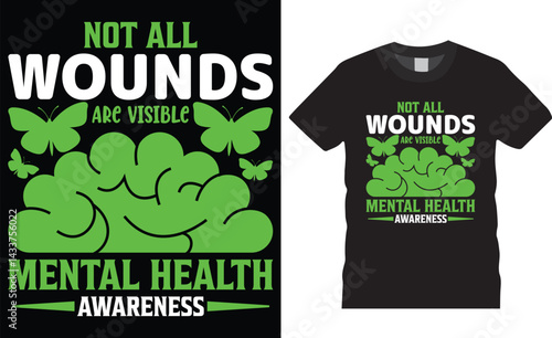 Not all wounds are visible mental health awareness, typography vector graphic t-shirt. Mental health awareness