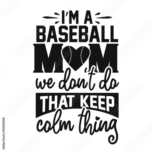 I'm a Baseball Mom we don't do that keep calm thing, Baseball Typography Design