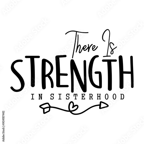 There Is Strength In Sisterhood svg 