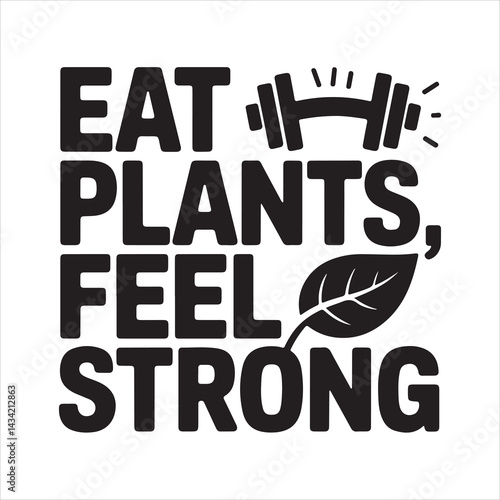 Eat Plants, Feel Strong - Vegan Fitness Motivation

