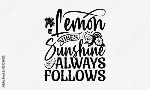 Lemon Vibes Sunshine Always Follows - Lemon T-Shirt Design, Illustration For Prints On T-Shirts And Bags, Posters, Cards, Isolated White Background.