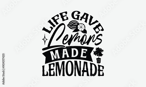 Life Gave Lemons Made Lemonade - Lemon T-Shirt Design, Hand Drawn Lettering Phrase Isolated On White Background, Posters, Cards, White Background.