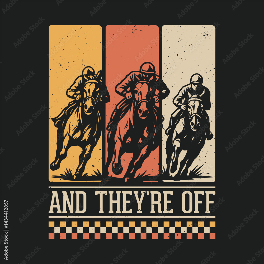 Fototapeta premium And They're Off - Kentucky Derby Horse Racing Retro T Shirt Design