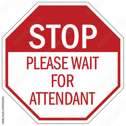 Stop sign please wait for attendant