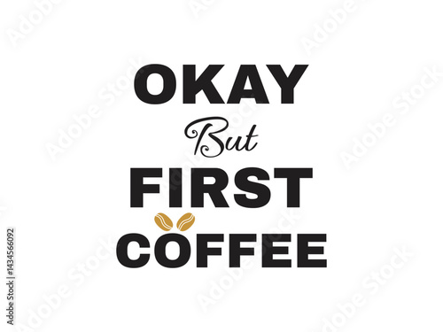 Okey but first coffee,