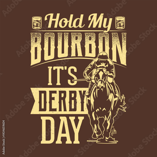 Hold My Bourbon It's Derby Day Funny Kentucky Derby Horse Racing T Shirt Design