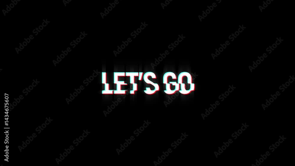Let's go glitch effect animation. Graphic overlay text abstract vintage twitched 4k video loop motion animation. Black background old retro digital tv Let's go glitch effect animation. Graphic overlay text abstract vintage twitched 4k video loop motion animation. Black background old retro digital tv