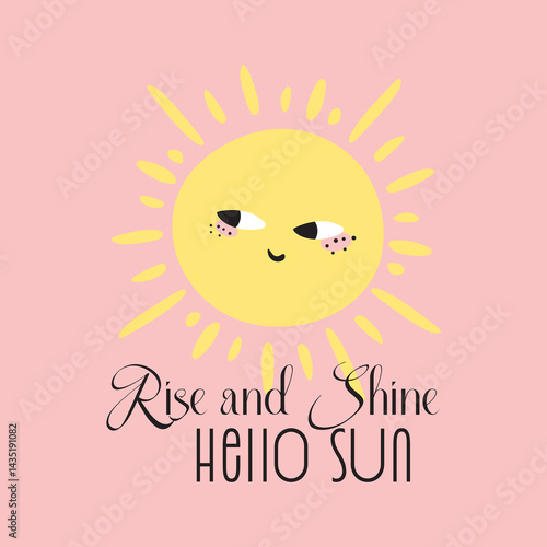 Rise and shine quote typography and smiling Sun, Vector illustration design for fashion graphic, t shirt print, poster, sticker, slogan tee.
