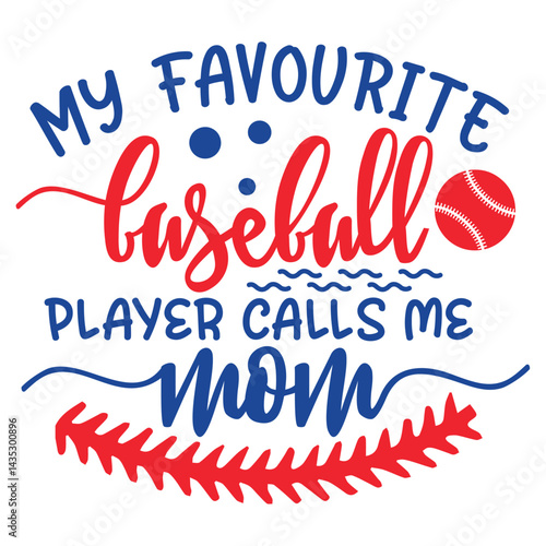 my favorite baseball player calls me mom