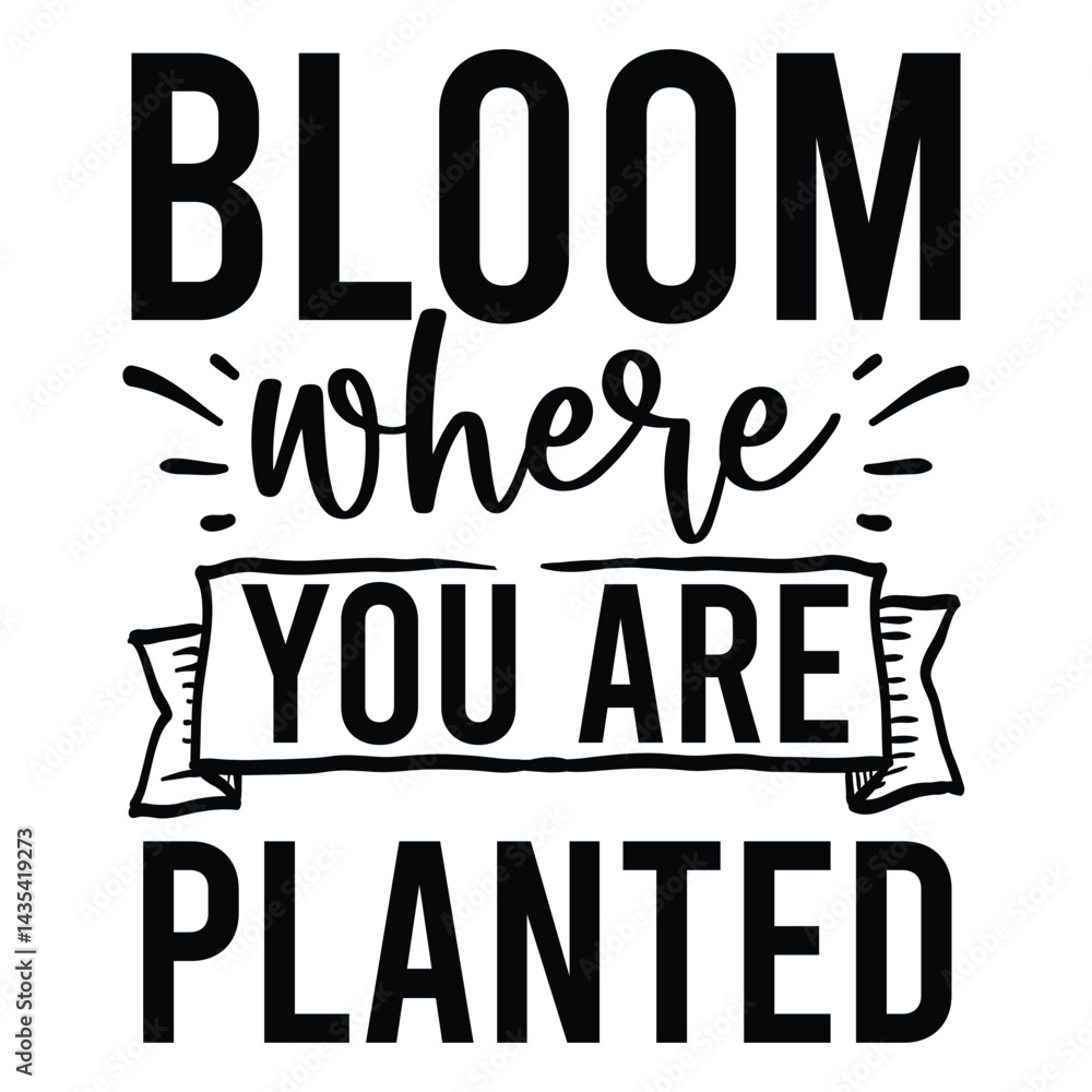 Bloom where you are planted SVG Art & Illustration Bloom where you are planted SVG Art & Illustration