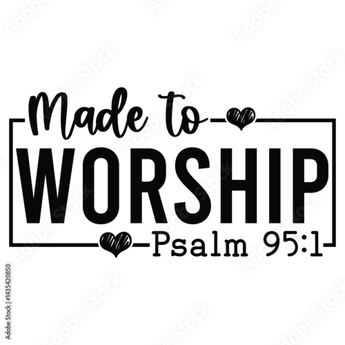 Made to worship psalm 95:1 SVG Art & Illustration