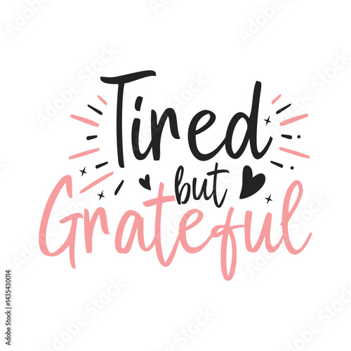 Tired but grateful mom life designs