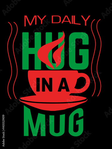 My Daily Hug in a Mug T-Shirt – Modern pleasing Coffee Apparel