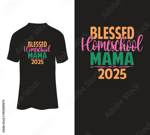 Blessed homeschool mama 2025 typography t-shirt design for sale.