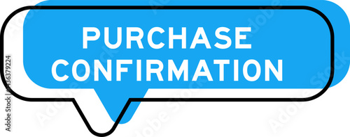 Speech banner and blue shade with word purchase confirmation on white background