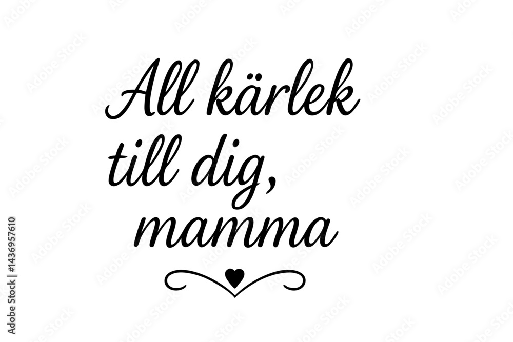 Fototapeta premium Swedish Mother’s Day vector with elegant black cursive text “All kärlek till dig, mamma” on transparent background