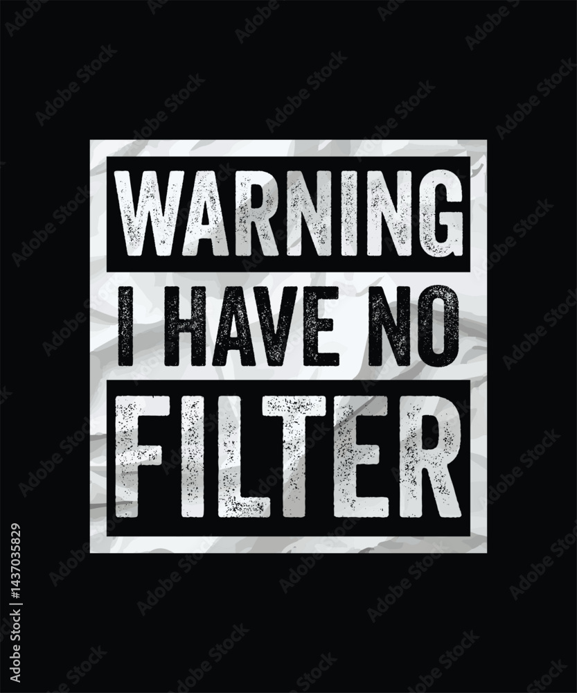 Fototapeta premium WARNING I HAVE NO FILTER VECTOR TSHIRT DESIGN