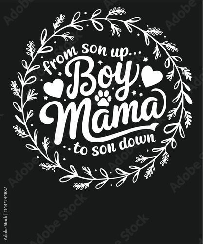 Art & 

From Son Up To Son Down" Boy Mama T-Shirt Design vector, Boy Mama, boy mom, mother of boys, sons, from son up to son down, mom life, busy mom, proud mom, motherhood, parent, family, kids