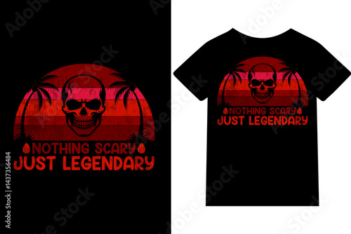 Nothing Scary, Just Legendary t-shirt DESIGN