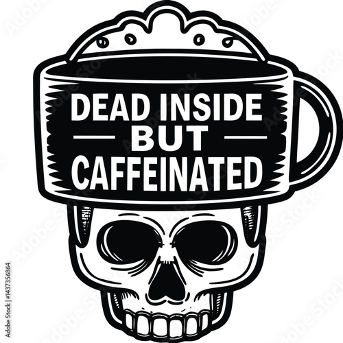 Skull & Coffee Mug Mashup Bold Black and White Design with Funny Text Dead Inside But Caffeinated