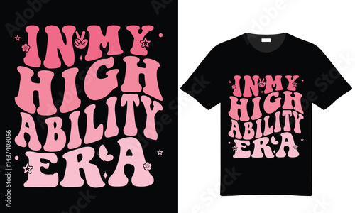 In My High Ability Era Retro Tshirt Design Vector Illustration For Apparel And Fashion Print Ready Trendy Design